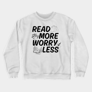 Read More Worry Less - Books lovers Crewneck Sweatshirt